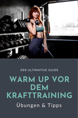 Aufwärmen vor Krafttraining der ultimative Warm Up Guide